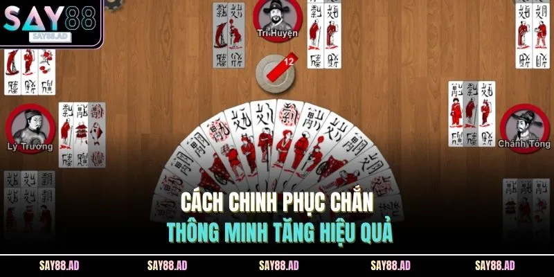 Cách Chơi Chắn SAY88 - 7 Luật Quan Trọng Người Mới Nên Biết 4 Cách chinh phục chắn thông minh tăng hiệu quả