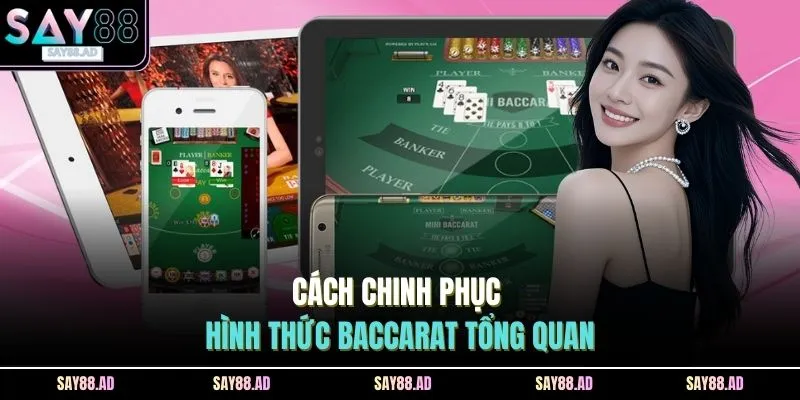 Cách chinh phục hình thức baccarat tổng quan