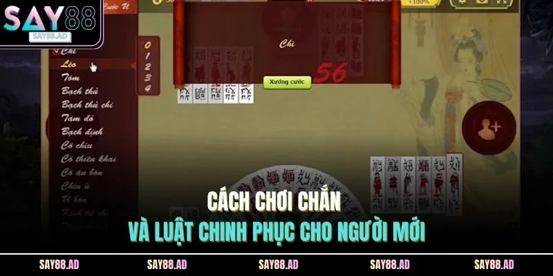Cách Chơi Chắn SAY88 - 7 Luật Quan Trọng Người Mới Nên Biết 3 Cách chơi chắn và luật chinh phục cho người mới