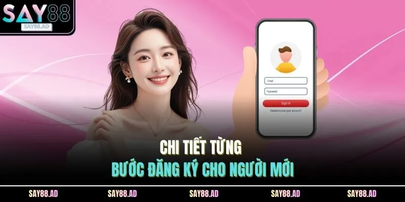 Đăng Ký SAY88 2 Chi tiết từng bước đăng ký cho người mới