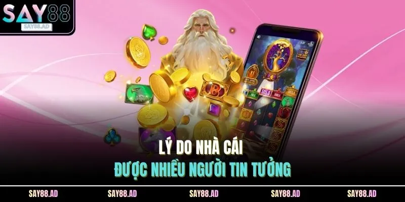 Slots SAY88 4 Lý do nhà cái được nhiều người tin tưởng