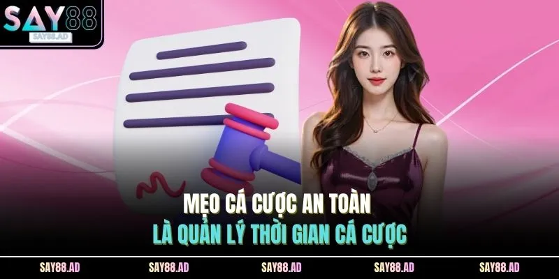 Mẹo cá cược an toàn là quản lý thời gian cá cược