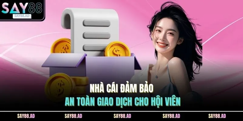 Nhà cái đảm bảo an toàn giao dịch cho hội viên